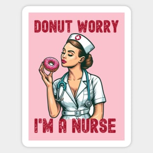 Donut worry I'm a Nurse Sticker